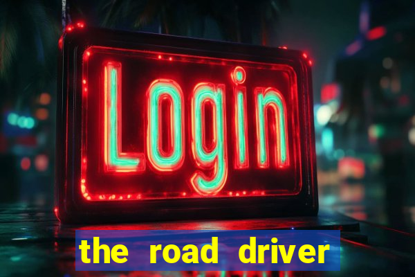 the road driver dinheiro infinito